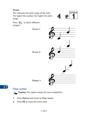 Page 12117
[ 108 ] Octave
This indicates the pitch range of the note. 
The higher the number, the higher the pitch 
range.
Press   to select different 
octaves.
Octave 1
Octave 2
Octave 3
Clear screen
Caution: This option erases the tone completely!
1Press Options
 and scroll to Clear screen
.
2Press OK
 to erase the entire tone. 