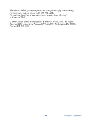 Page 153146 Copyright ©  2003 Nokia 
7K H#ZLUHOHVV#LQGXVWU\#UHPLQGV#\RX#WR#XVH#\RXU#SKRQH#VDIHO\#ZKHQ#GULYLQJ1
)R U#PRUH#LQIRUPDWLRQ/#SOHDVH#FDOO#40;;;0