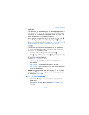 Page 120[  111  ]Calendar and To-do
WEEK VIEW
In the Week view, the calendar entries for the selected week are shown in 
seven day boxes. The current day of the week is underlined. Memos and 
Anniversaries are placed before 8 AM. Meeting entries are marked with 
colored bars according to starting and ending times.
To view or edit an entry, scroll to the cell that has an entry and press   
to open the Day view, then scroll to the entry and press   to open it.
Options in the different calendar views are: Open,...