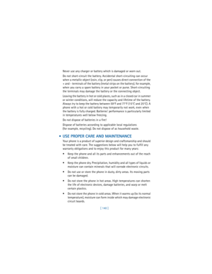 Page 149[ 140 ] Never use any charger or battery which is damaged or worn out.
Do not short-circuit the battery. Accidental short-circuiting can occur 
when a metallic object (coin, clip, or pen) causes direct connection of the 
+ and - terminals of the battery (metal strips on the battery), for example, 
when you carry a spare battery in your pocket or purse. Short-circuiting 
the terminals may damage the battery or the connecting object.
Leaving the battery in hot or cold places, such as in a closed car in...