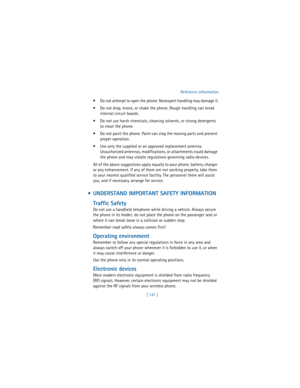 Page 150[ 141 ]Reference information
 Do not attempt to open the phone. Nonexpert handling may damage it.
 Do not drop, knock, or shake the phone. Rough handling can break 
internal circuit boards.
 Do not use harsh chemicals, cleaning solvents, or strong detergents 
to clean the phone.
 Do not paint the phone. Paint can clog the moving parts and prevent 
proper operation.
 Use only the supplied or an approved replacement antenna. 
Unauthorized antennas, modifications, or attachments could damage 
the phone...
