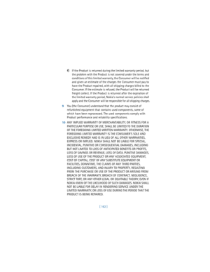 Page 171[ 162 ] f)If the Product is returned during the limited warranty period, but 
the problem with the Product is not covered under the terms and 
conditions of this limited warranty, the Consumer will be notified 
and given an estimate of the charges the Consumer must pay to 
have the Product repaired, with all shipping charges billed to the 
Consumer. If the estimate is refused, the Product will be returned 
freight collect. If the Product is returned after the expiration of 
the limited warranty period,...