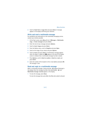 Page 76[ 67 ]Menu functions
2Scroll to
 Small font or 
Large font and press 
Select. A message 
appears in the display confirming your selection.
Write and send a multimedia message
For availability and subscription to the multimedia messaging service, 
contact your wireless provider.
1At the Start screen, press 
Menu 
01-2-1 (
Messages > Multimedia 
msgs. > Create message) and press 
Select.
2Enter the text of your message and press 
Options.
3Scroll to 
Insert image and press 
Select.
4From the Gallery menu,...