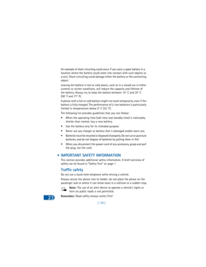 Page 139[ 130 ]
23
An example of short-circuiting could occur if you carry a spare battery in a 
location where the battery could come into contact with such objects as 
a coin. Short-circuiting could damage either the battery or the connecting 
object.
Leaving the battery in hot or cold places, such as in a closed car in either 
summer or winter conditions, will reduce the capacity and lifetime of 
the battery. Always try to keep the battery between 15° C and 25° C 
(59° F and 77° F).
A phone with a hot or cold...