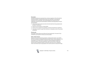 Page 135IMPORTANT SAFETY INFORMATION
135
Copyright

2003 Nokia. All rights reserved.
PacemakersPacemaker manufacturers recommend that a minimum separation of 20 cm (6 inches) be 
maintained between a handheld wireless phone and a pacemaker to avoid potential 
interference with the pacemaker. These recommendations are consistent with the 
independent research by and recommendations of Wireless Technology Research. Persons 
with pacemakers:
 Should always keep the phone more than 20 cm (6 inches) from their...