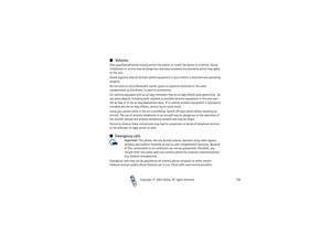 Page 158Copyright

2003 Nokia. All rights reserved.158
VehiclesOnly qualified personnel should service the phone, or install the phone in a vehicle. Faulty 
installation or service may be dangerous and may invalidate any warranty which may apply 
to the unit.
Check regularly that all wireless phone equipment in your vehicle is mounted and operating 
properly.
Do not store or carry flammable liquids, gases or explosive materials in the same 
compartment as the phone, its parts or accessories.
For vehicles...