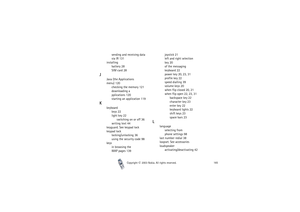 Page 165Index
Copyright

2003 Nokia. All rights reserved.165
sending and receiving data 
via IR 131
installing
battery 28
SIM card 28
J
Java (the Applications
menu) 120
checking the memory 121
downloading a
pplications 120
starting an application 119
K
keyboard
keys 22
light key 22
switching on or off 36
writing text 44
keyguard. See keypad lock
keypad lock
locking/unlocking 36
using the security code 98
keys
in browsing the
WAP pages 139joystick 21
left and right selection 
key 20
of the messaging 
keyboard...