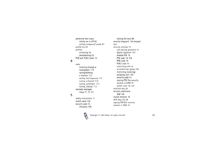 Page 168Copyright

2003 Nokia. All rights reserved.168
predictive text input
setting on or off 46
writing compound words 47
profile key 22
profiles
activating 93
personalising 93
PUK and PUK2 codes 14
R
radio
listening through a 
loudspeaker 114
saving/deleting
a channel 113
setting the frequency 113
tuning a channel 112
tuning, automatic 113
tuning, manual 113
received messages
inbox 71, 77, 81
S
safety instructions 11
screen saver 102
security code 14
changing 105locking the keys 98
security keyguard.  See...