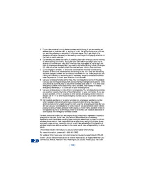 Page 11521
[ 108 ]
5 Do not take notes or look up phone numbers while driving. If you are reading an 
address book or business card, or writing a to do list while driving a car, you are 
not watching where you are going. It’s common sense. Don’t get caught in a 
dangerous situation because you are reading or writing and not paying attention to 
the road or nearby vehicles.
6 Dial sensibly and assess the traffic; if possible, place calls when you are not moving 
or before pulling into traffic. Try to plan your...