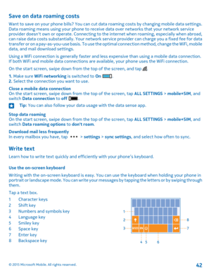 Page 42Save on data roaming costs
Want to save on your phone bills? You can cut data roaming costs by changing mobile data settings. Data roaming means using your phone to receive data over networks that your network service provider doesn't own or operate. Connecting to the internet when roaming, especially when abroad, can raise data costs substantially. Your network service provider can charge you a fixed fee for data transfer or on a pay-as-you-use basis. To use the optimal connection method, change the...