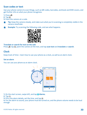 Page 30Scan codes or text
Use your phone camera to scan things, such as QR codes, barcodes, and book and DVD covers, and get further info on what your phone recognizes. 
1.  Press . 2.  Tap . 3.  Point the camera at a code.
Tip: Keep the camera steady, and make sure what youre scanning is completely visible in the camera viewfinder.
Example:  Try scanning the following code, and see what happens.
Translate or search for text on the web Press , tap , point the camera at the text, and tap  scan text and translate...