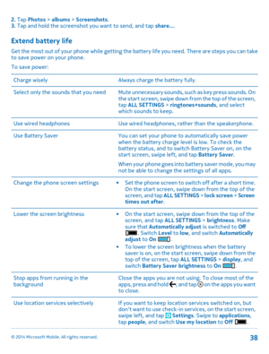 Page 382. Tap Photos > albums > Screenshots.3. Tap and hold the screenshot you want to send, and tap share....
Extend battery life
Get the most out of your phone while getting the battery life you need. There are steps you can take to save power on your phone.
To save power:
Charge wiselyAlways charge the battery fully.Select only the sounds that you needMute unnecessary sounds, such as key press sounds. On the start screen, swipe down from the top of the screen, tap ALL SETTINGS > ringtones+sounds, and select...