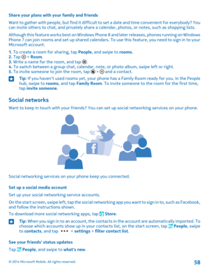 Page 58Share your plans with your family and friends
Want to gather with people, but find it difficult to set a date and time convenient for everybody? You can invite others to chat, and privately share a calendar, photos, or notes, such as shopping lists.
Although this feature works best on Windows Phone 8 and later releases, phones running on Windows Phone 7 can join rooms and set up shared calendars. To use this feature, you need to sign in to your Microsoft account.
1. To create a room for sharing, tap...