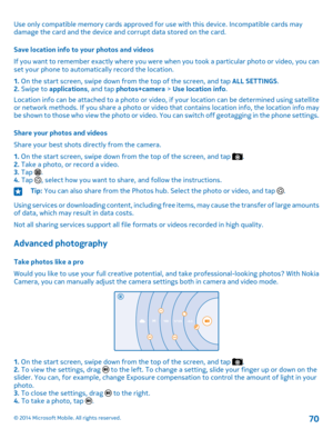 Page 70Use only compatible memory cards approved for use with this device. Incompatible cards may damage the card and the device and corrupt data stored on the card.
Save location info to your photos and videos
If you want to remember exactly where you were when you took a particular photo or video, you can set your phone to automatically record the location.
1. On the start screen, swipe down from the top of the screen, and tap ALL SETTINGS.2. Swipe to applications, and tap photos+camera > Use location info....