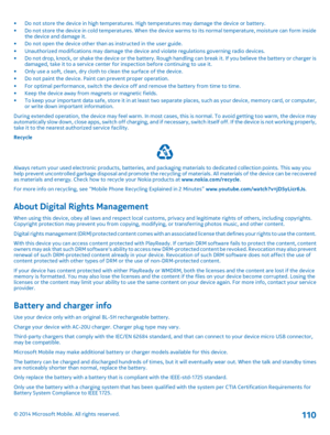Page 110• Do not store the device in high temperatures. High temperatures may damage the device or battery. • Do not store the device in cold temperatures. When the device warms to its normal temperature, moisture can form inside the device and damage it. • Do not open the device other than as instructed in the user guide. • Unauthorized modifications may damage the device  and violate regulations governing radio devices. • Do not drop, knock, or shake the device or the battery. Rough handling can break it. If...