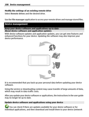 Page 108Modify the settings of an existing remote drive
Select Remote drives and the desired drive.
Use the File manager application to access your remote drives and manage stored files.
Device management
Keep your device software and applications up to dateAbout device software and application updates
With device software updates and application updates, you can get new features and
enhanced functions for your device. Updating the software may also improve your
device performance.
It is recommended that you...