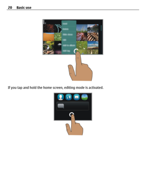 Page 20If you tap and hold the home screen, editing mode is activated.
20 Basic use 