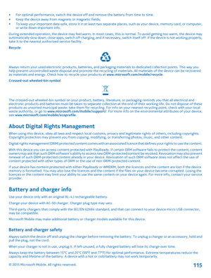 Page 115•For optimal performance, switch the device off and remove the battery from time to time.•Keep the device away from magnets or magnetic fields.•To keep your important data safe, store it in at least two separate places, such as your device, memory card, or computer, or write down important info.During extended operation, the device may feel warm. In most cases, this is normal. To avoid getting too warm, the device may automatically slow down, close apps, switch off charging, and if necessary, switch...