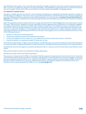 Page 118Downloading of maps, games, music and videos and uploading of images and videos may involve transferring large amounts of data. Your service provider may charge for the data transmission. The availability of particular products, services and features may vary by region. Please check with your local dealer for further details and availability of language options.FCC/INDUSTRY CANADA NOTICEThis device complies with part 15 of the FCC rules and Industry Canada licence-exempt RSS standard(s). Operation is...