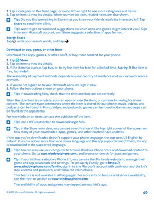 Page 491. Tap a category on the front page, or swipe left or right to see more categories and items.2. Tap an item to view its details. When you view an item, related items are also shown.Tip: Did you find something in Store that you know your friends would be interested in? Tap share to send them a link.Tip: Want to get personalised suggestions on which apps and games might interest you? Sign in to your Microsoft account, and Store suggests a selection of apps for you. 
Search StoreTap , write your search...