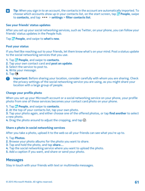 Page 61Tip: When you sign in to an account, the contacts in the account are automatically imported. To choose which accounts show up in your contacts list, on the start screen, tap  People, swipe to contacts, and tap  > settings > filter contacts list.
See your friends' status updates
After you set up your social networking services, such as Twitter, on your phone, you can follow your friends' status updates in the People hub.
Tap  People, and swipe to what's new.
Post your status
If you feel like...