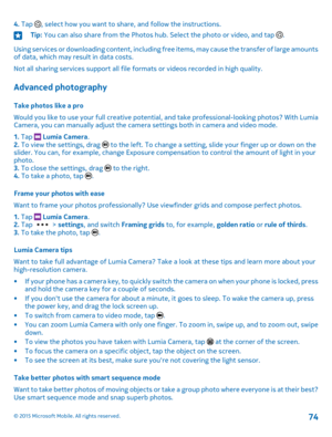 Page 744. Tap , select how you want to share, and follow the instructions.Tip: You can also share from the Photos hub. Select the photo or video, and tap .
Using services or downloading content, including free items, may cause the transfer of large amounts of data, which may result in data costs.
Not all sharing services support all file formats or videos recorded in high quality.
Advanced photography
Take photos like a pro
Would you like to use your full creative potential, and take professional-looking...