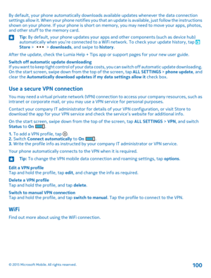 Page 100By default, your phone automatically downloads available updates whenever the data connection settings allow it. When your phone notifies you that an update is available, just follow the instructions shown on your phone. If your phone is short on memory, you may need to move your apps, photos, and other stuff to the memory card.
Tip: By default, your phone updates your apps and other components (such as device hub) automatically when you’re connected to a WiFi network. To check your update history, tap...