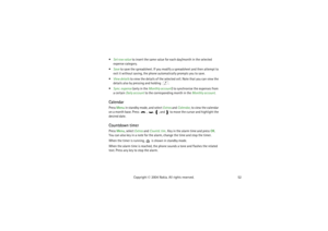Page 5252 Copyright © 2004 Nokia. All rights reserved. Set row value to insert the same value for each day/month in the selected 
expense category.
Save to save the spreadsheet. If you modify a spreadsheet and then attempt to 
exit it without saving, the phone automatically prompts you to save.
View details to view the details of the selected cell. Note that you can view the 
details also by pressing and holding  .
Sync. expense (only in the Monthly account) to synchronise the expenses from 
a certain Daily...