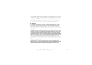 Page 6060 Copyright © 2004 Nokia. All rights reserved.
equipment in fuel depots, storage, and distribution areas, chemical plants or where blasting 
operations are in progress. Areas with a potentially explosive atmosphere are often but not 
always clearly marked. They include below deck on boats, chemical transfer or storage 
facilities, vehicles using liquefied petroleum gas (such as propane or butane), and areas 
where the air contains chemicals or particles such as grain, dust or metal powders.VehiclesRF...