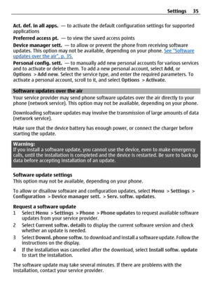 Page 35Act. def. in all apps.  — to activate the default configuration settings for supported
applications
Preferred access pt.   — to view the saved access points
Device manager sett.   — to allow or prevent the phone from receiving software
updates. This option may not be av ailable, depending on your phone. 
See Softwareupdates over the air, p. 35.
Personal config. sett.   — to manually add new personal accounts for various services
and to activate or delete them. To add a new personal account, select  Add,...