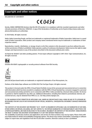 Page 54Copyright and other notices
DECLARATION OF CONFORMITY
Hereby, NOKIA CORPORATION declares that this RM-470 product is in compliance with the essential requirements and other
relevant provisions of Direct ive 1999/5/EC. A copy of the Declaration of Conf ormity can be found at http://www.nokia.com/
phones/declaration_of_conformity/.
© 2010 Nokia. All rights reserved.
Nokia, Nokia Connecting People, and Navi are trademarks or registered trademarks of Nokia Corporation. Nokia tune is a sound
mark of Nokia...