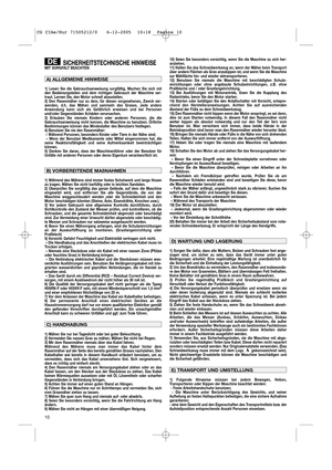 Page 1210
SICHERHEITSTECHNISCHE HINWEISEMIT SORGFALT BEACHTEN
1) Lesen Sie die Gebrauchsanweisung sorgfältig. Machen Sie sich mit
den Bedienungsteilen und dem richtigen Gebrauch der Maschine ver-
traut. Lernen Sie, den Motor schnell abzustellen.
2) Den Rasenmäher nur zu dem, für diesen vorgesehenen, Zweck ver-
wenden, d.h. das Mähen und sammeln des Grases. Jede andere
Anwendung kann sich als Gefährlich erweisen und bei Personen
und/oder Gegenständen Schäden verursachen.
3) Erlauben Sie niemals Kindern oder...