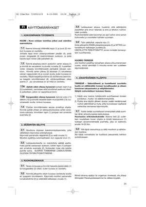 Page 2523
KÄYTTÖMÄÄRÄYKSET
HUOM – Kone voidaan toimittaa jotkut osat valmiiksi
asennettuina.
Asenna kivisuoja liittämällä tappi (1) ja jousi (2) niin-
kuin kuvassa on osoitettu. 
Johdata tappi ensin oikeanpuoleiseen pesään (4), pistä
jousen rengaspää (3) keskimmäiseen aukkoon, ja pistä
lopulta tapin toinen pää paikalleen (5).
Työnnä akselissa oleviin aukkoihin varren alaosa (1)
ja kiinnitä se varusteisiin kuuluvilla ruuveilla (2), huolehtien
niiden oikeasta kiinnittämisestä ylempänä olevaan auk-
koon.  Kiinnitä...