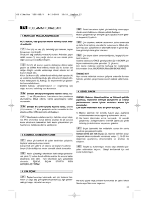 Page 2927
KULLANIM KURALLARI
NOT:  Makine,  bazı  parçaları  monte  edilmiﬂ  olarak  teda-
rik edilebilir.
Pimi  (1)  ve  yayı  (2),  belirtildi¤i  gibi  takarak,  taﬂtan
koruyucuyu monte edin.
Önce pimi sa¤ taraftaki yuvaya (4) oturtun. Ardından, yayın
delikli  ucunu  (3)  orta  yarı¤a  oturtun  ve  son  olarak  pimin
di¤er ucunu yuvaya (5) yerleﬂtirin.
Kol  (1)  alt  kısmını  ﬂasinin  deliklerine  dibine  kadar
geçirin  ve  birlikte  ikmal  edilmiﬂ  vidalar  (2)  ile,  bunları  üst
deli¤e  düzgün  ﬂekilde...