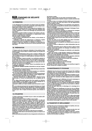 Page 3432
CONSIGNES DE SÉCURITÉÀ OBSERVER AVEC SOIN
1) Lire attentivement les instructions du présent manuel. Se familiari-
ser avec l’utilisation correcte et les commandes avant d’utiliser la ton-
deuse. Savoir arrêter le moteur rapidement.
2) N’utiliser la tondeuse que pour le but auquel elle est destinée, c’est-
à-dire pour couper l’herbe et la recueillir. Toute autre utilisation peut
s’avérer dangereuse et causer des dommages aux personnes et/ou
aux choses.
3) Ne jamais permettre d’utiliser la tondeuse à...