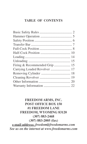 Page 6TABLE  OF  CONTENTS
Basic Safety Rules ...................................... 2
Hammer Operation ..................................... 5
Safety Position ............................................ 6
Transfer Bar ................................................ 7
Full-Cock Position ...................................... 8
Half-Cock Position ................................... 10
Loading ..................................................... 14
Unloading ....................................................