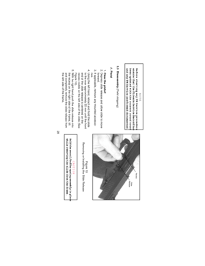 Page 2828
Figure 10
Removing or Installing the Slide Release
CAUTION
Hold the recoil/buffer spring assembly in place
while removing the slide from the frame. NOTE
Before starting any PM Service procedure
ensure that the Firearm Service Record has
been updated with the correct round count
and any PM Service performed documented.
3.3  Disassembly (Field stripping)
A. Pistol
1. Clear the pistol!
2. Depress slide release and allow slide to move
forward.
3. If applicable, remove any mounted accesso-
ries.
4. Using...