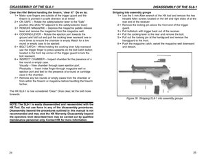 Page 1325 Stripping into assembly groups
1 •  Use the 5 mm Allen wrench of the HK tool and remove the hex
headed Allen screws located on the left and right sides of at the
rear end of the receiver
2 •  Remove the locking pin above the front end of the trigger
guard.
3 •  Pull buttstock with trigger back out of the receiver.
4 •  Pull the cocking lever to the rear and remove the bolt.
5 •  Pull out the locking pin at the handguard and remove the
handguard to the front.
6 •  Push the magazine catch, swivel the...