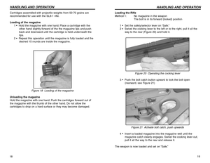 Page 1019 Loading the Rifle
Method 1: No magazine in the weapon
The bolt is in its forward (locked) position
1 •  Set the safety/selector lever on “Safe.”
2 •  Swivel the cocking lever to the left or to the right, pull it all the
way to the rear (Figure 20) and hold it.
Figure 20  Operating the cocking lever
3 •  Push the bolt catch button upward to lock the bolt open
(rearward, see Figure 21)
Figure 21  Activate bolt catch, push upwards
4 •  Insert a loaded magazine into the magazine well until the
magazine...