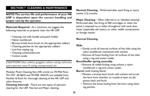 Page 3838
Normal Cleaning- Performed after each firing or every
twelve (12) months.
Major Cleaning- Often referred to as “detailed cleaning”.
Performed after the firing of 500 cartridges or when the
pistol is exposed to, or laden throughout with sand, dust,
water (especially salt water), or other visible contaminants
or foreign matter.
Normal Cleaning
Slide 
• Gently scrub all internal surfaces of the slide using the
nylon toothbrush moistened with solvent.
• Remove all loose fouling from all surfaces of the...