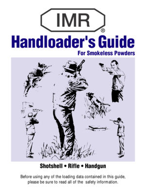Page 1Handloaders Guide
For Smokeless Powders
Shotshell • Rifle • Handgun
Before using any of the loading data contained in this guide,
please be sure to read all of the  safety information.
® 