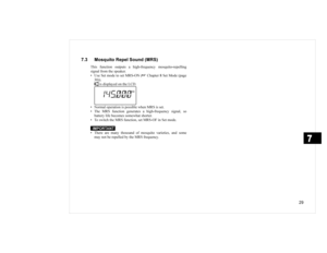 Page 29
 0RVTXLWR 5HSHO 6RXQG 056
7KLV IXQFWLRQ RXWSXWV D KLJKIUHTXHQF\ PRVTXLWRUHSHOOLQJ
VLJQDO IURP WKH VSHDNHU
‡ 8VH 6HW PRGH WR VHW 05621 
&KDSWHU  6HW 0RGH SDJH

LV GLVSOD\HG RQ WKH /&
‡ 1RUPDO RSHUDWLRQ LV SRVVLEOH ZKHQ 056 LV VHW
‡ 7KH 056 IXQFWLRQ JHQHUDWHV D KLJKIUHTXHQF\ VLJQDO VR
EDWWHU\ OLIH EHFRPHV VRPHZKDW VKRUWHU
‡ 7R VZLWFK WKH 056 IXQFWLRQ VHW 0562) LQ 6HW PRGH,03257$17
‡ 7KHUH DUH PDQ\ WKRXVDQG RI PRVTXLWR YDULHWLHV DQG VRPH
PD\ QRW EH UHSHOOHG E\ WKH 056 IUHTXHQF\ 