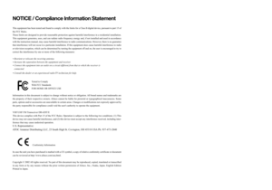 Page 3NOTICE / Compliance Information Statement
This equipment has been tested and found to comply with the limits for a Class B digital device, pursuant to part 15 of
the FCC Rules.
These limits are designed to provide reasonable protection against harmful interference in a residential installation.
This equipment generates, uses, and can radiate radio frequency energy and, if not installed and used in accordance
with the instruction manual, may cause harmful interference to radio communications. However,...