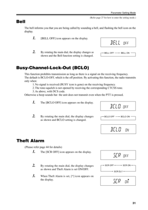 Page 3431
Parameter Setting Mode
Bell
The bell informs you that you are being called by sounding a bell, and flashing the bell icon on the
display.
Busy-Channel-Lock-Out (BCLO)
This function prohibits transmission as long as there is a signal on the receiving frequency.
The default is BCLO-OFF, which is the off position. By activating this function, the radio transmits
only when:
1. No signal is received (BUSY icon is gone) on the receiving frequency.
2. The tone-squelch is not opened by receiving the...