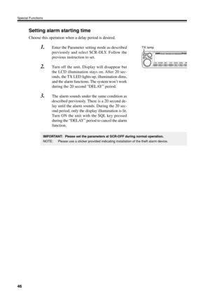 Page 4946
Special Functions
Setting alarm starting time
Choose this operation when a delay period is desired.
1.Enter the Parameter setting mode as described
previously and select SCR-DLY. Follow the
previous instruction to set.
2.Turn off the unit. Display will disappear but
the LCD illumination stays on. After 20 sec-
onds, the TX LED lights up, illumination dims,
and the alarm functions. The system won’t work
during the 20 second “DELAY” period.
3.The alarm sounds under the same condition as
described...