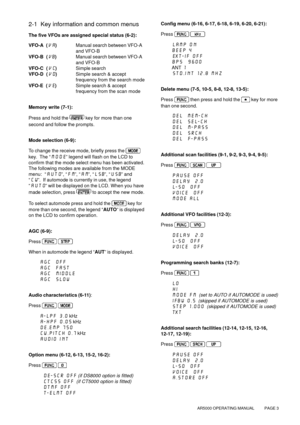 Page 3AR5000 OPERATING MANUAL          PAGE 3
2-1  Key information and common menus
The five VFOs are assigned special status (6-2):
VFO-A  (VA)Manual search between VFO-A
and VFO-B
VFO-B  (VB)Manual search between VFO-A
and VFO-B
VFO-C  (VC)Simple search
VFO-D  (VD)Simple search & accept
frequency from the search mode
VFO-E  (VE)Simple search & accept
frequency from the scan mode
Memory write (7-1):
Press and hold the 
 key for more than one
second and follow the prompts.
Mode selection (6-9):
To change the...