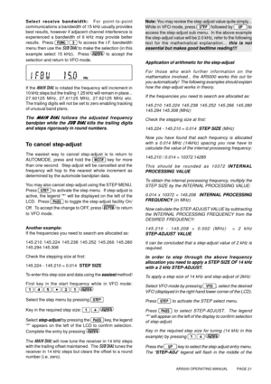Page 21AR5000 OPERATING MANUAL          PAGE 21
Select receive bandwidth:  For point-to-point
communications a bandwidth of 15 kHz usually provides
best results, however if adjacent channel interference is
experienced a bandwidth of 6 kHz may provide better
results.  Press 
  t
o access the I.F. bandwidth
menu then use the SUB DIAL to make the selection (in this
example select 15 kHz).  Press 
 
to accept the
selection and return to VFO mode.
If the MAIN DIAL is rotated the frequency will increment in
10 kHz...