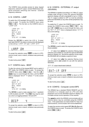 Page 29AR5000 OPERATING MANUAL          PAGE 29
The CONFIG menu provides access to: lamp, keypad
beep tone, external IF output, remote RS232 baud rate,
aerial automatic switching and internal / external
frequency reference.
6-16  CONFIG - LAMP
To switch the LCD backlight ON and OFF, the CONFIG
menu is used.  To access the CONFIG menu press
 .  The first item on the CONFIG menu is
“LAMP ON”.
LAMP ON  