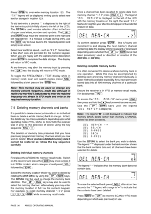 Page 36PAGE  36          AR5000 OPERATING MANUAL
Press  
to over-write memory location 123.  The
“TXT” legend will be displayed inviting you to select new
text for storage in location 123.
To aid text entry, a decimal “.” is displayed to the right of
the text entry point (initially close to the left of the LCD).
The SUB DIAL is used to make selection of text in the form
of upper case letters, numbers and symbols.  The 
and  
keys move the text entry point to the right and
left respectively.  If a mistake is...