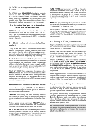 Page 37AR5000 OPERATING MANUAL          PAGE 37
(8)  SCAN - scanning memory channels
& banks
The AR5000 has a SCAN MODE whereby the contents
stored in the MEMORY CHANNELS ARE
AUTOMATICALLY RECALLED AND MONITORED very
quickly for activity - 
scanned.  High speed scanning is
possible using 
Cyber Scan (a special form of scan where
the display is blanked, see section 8-9 of this manual).
It is important that you do not confuse
SCAN and SEARCH modes
SEARCH mode (covered later in this manual)
automatically TUNES THE...